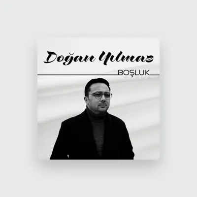 Listen to Doğan Yılmaz, watch music videos, read bio, see tour dates & more!