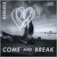 Come And Break (Remixes) - Single - ZIZ