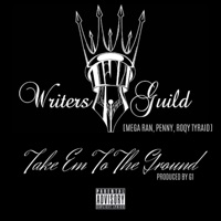 Take 'Em to the Ground (feat. Penny, Mega Ran & Roqy Tyraid) - Single - The Writers Guild