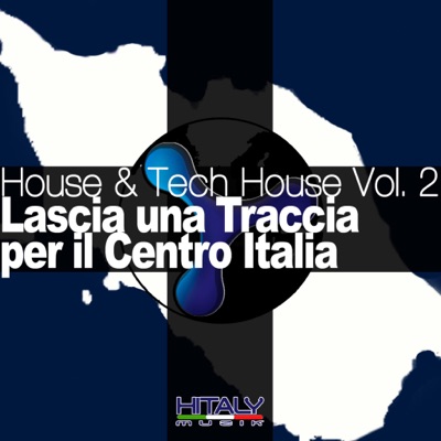 House & Tech House Vol. 2 Lascia Una Traccia Per Il Centro Italia