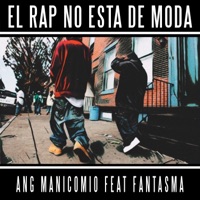El Rap No Esta de Moda (feat. Fantasma) - Single - ANG MANICOMIO