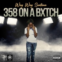 358 on a Bxtch - Single - WAY WAY SANTANA