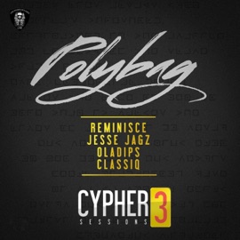 Polybag Cypher Sessions 3 (feat. ClassiQ) Reminisce, Oladips & Jesse Jagz
