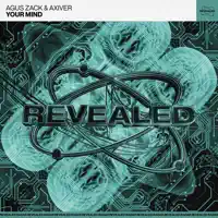 Your Mind — Agus Zack, Axiver, Revealed Recordings