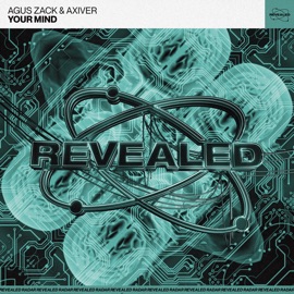 Your Mind Agus Zack, Axiver & Revealed Recordings