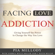 Pia Mellody, Andrea Wells Miller & Keith J. Miller - Facing Love Addiction: Giving Yourself the Power to Change the Way You Love (Unabridged)