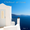 Chillout of Love, Vol. 1 - Various Artists