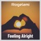 Feeling Alright - Rogelami lyrics