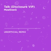 Talk (Disclosure VIP) [Khalid] [MawDawG Unofficial Remix] artwork