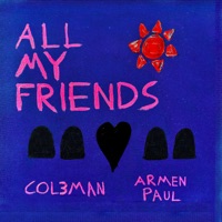 All My Friends - Single - Col3man & Armen Paul