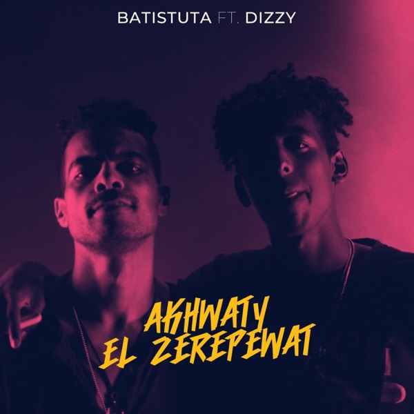 Akhwaty El Zerepewat (feat. Dizzy)
