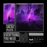Everything You Need - Single - Unlike Pluto