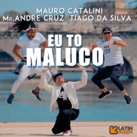 Eu to Maluco (Radio) - Single - Mauro Catalini, Mr. André Cruz & Tiago Da Silva