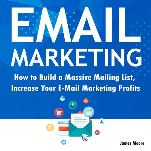 Email Marketing: How to Build a Massive Mailing List, Increase Your E-mail Marketing Profits (Unabridged) cover