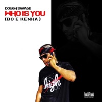 Who Is You (Bo E Kenha) - Single - DoughSavage