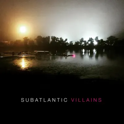 Ακούστε το άλμπουμ Villains από Subatlantic