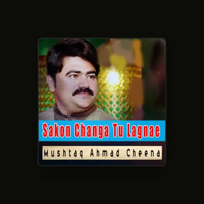 Listen to Mushtaq Ahmad Cheena, watch music videos, read bio, see tour dates & more!