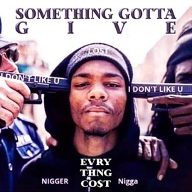 Something Gotta Give Evrythng Co$T