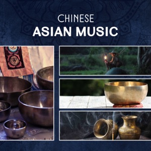 Chinese Asian Music: Healing Therapy Sounds for Meditation, Relaxation, Yoga, Sleep, Buddha, Chakra Tibetan Bowls & Bells, Gong & Om Chanting Mantra