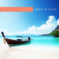 Bring It Back - Michael E & Tim Gelo
