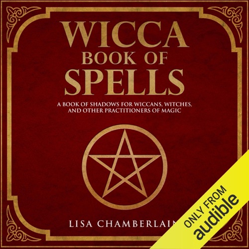 Wicca Book of Spells: A Book of Shadows for Wiccans, Witches, and Other Practitioners of Magic (Unabridged) cover