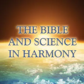 The Bible and Science in Harmony (Unabridged)