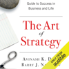 The Art of Strategy: A Game Theorist's Guide to Success in Business and Life (Unabridged) - Barry J. Nalebuff & Avinash K. Dixit