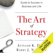 The Art of Strategy: A Game Theorist's Guide to Success in Business and Life (Unabridged)