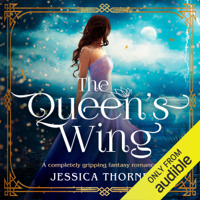 Jessica Thorne - The Queen's Wing: The Queen's Wing Series, Book 1 (Unabridged) artwork