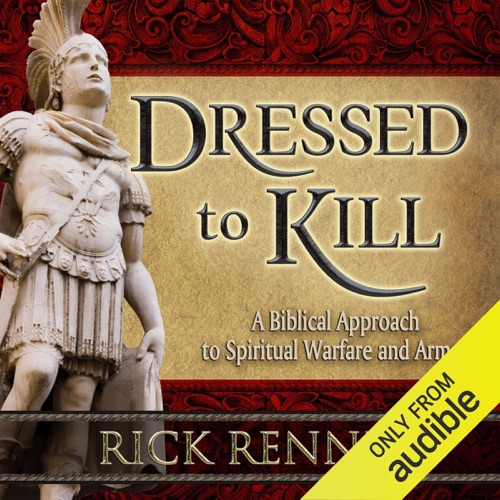 Dressed to Kill: A Biblical Approach to Spiritual Warfare and Armor (Unabridged) cover