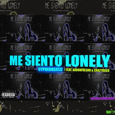 Me Siento Lonely (feat. Biig Cypher, Crazyriich & Aaronfreshh) - Single