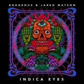 Borgeous - Indica Eyes