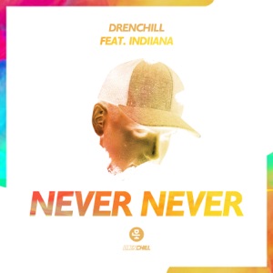 Drenchill - Never Never (feat. Indiiana) - Line Dance Musique