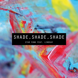 Shade Shade Shade (feat. Lindsay) [Tribal Radio Mix] Star Funk