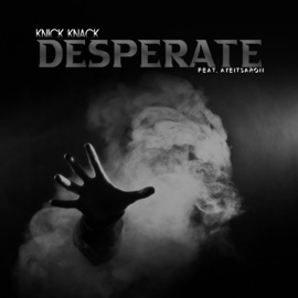 Desperate (feat. AyeItsAron) Knick Knack