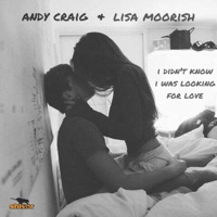 I Didn't Know I Was Looking for Love - Single - Andy Craig & Lisa Moorish