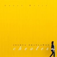Cheater - Single - Joshua Okanlawon