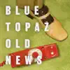 Blue Topaz - The Least You Can Say