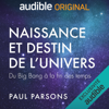 Naissance et destin de l'univers - Paul Parsons