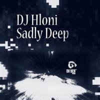 Sadly Deep - EP - DJ Hloni