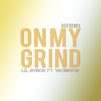 On My Grind (feat. Yaubryon) [BGR Remix] - Single