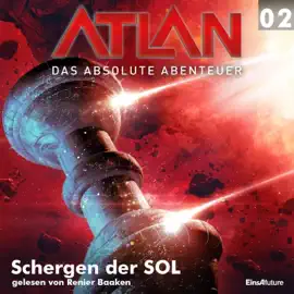 Schergen der SOL - Atlan - Das absolute Abenteuer 2 (Ungekürzt)