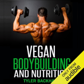 Audiobook cover for Vegan Bodybuilding and Nutrition (Unabridged) by Tyler Backhause