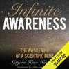 Infinite Awareness: The Awakening of a Scientific Mind (Unabridged) - Marjorie Hines Woollacott & Pim van Lommel - foreword