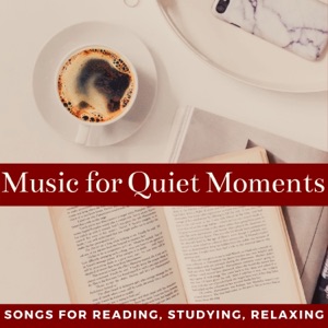 Music for Quiet Moments - Songs for Reading, Studying, Relaxing
