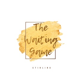 The Waiting Game Stirling