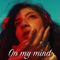 On My Mind - Jessie Malih lyrics