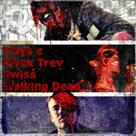 Walking Dead (feat. Blvck Trev & Swiss) Playa-C