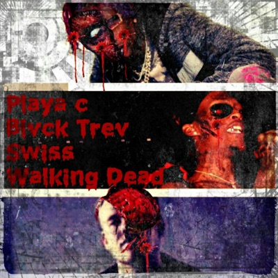 Walking Dead (feat. Blvck Trev & Swiss) - Single