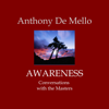 Awareness: Conversations with the Masters (Unabridged) - Anthony De Mello